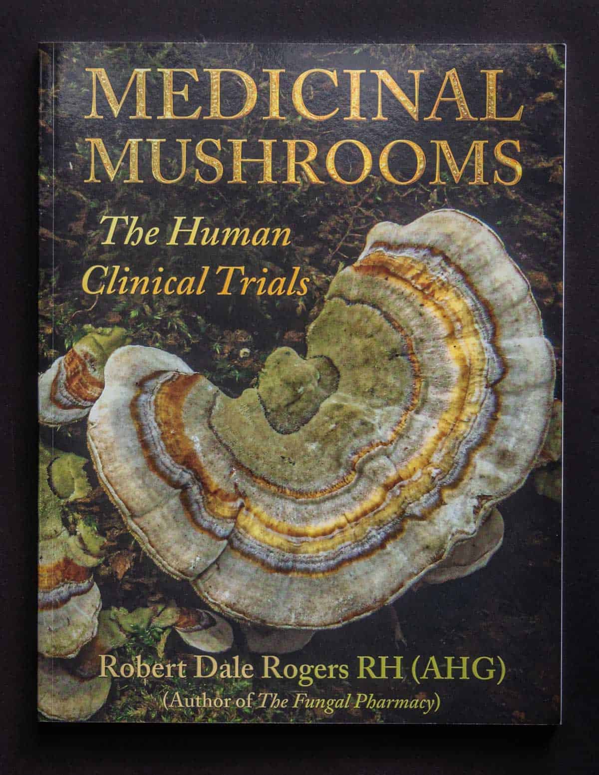 A picture of the book medicinal mushrooms: the human clinical trials.